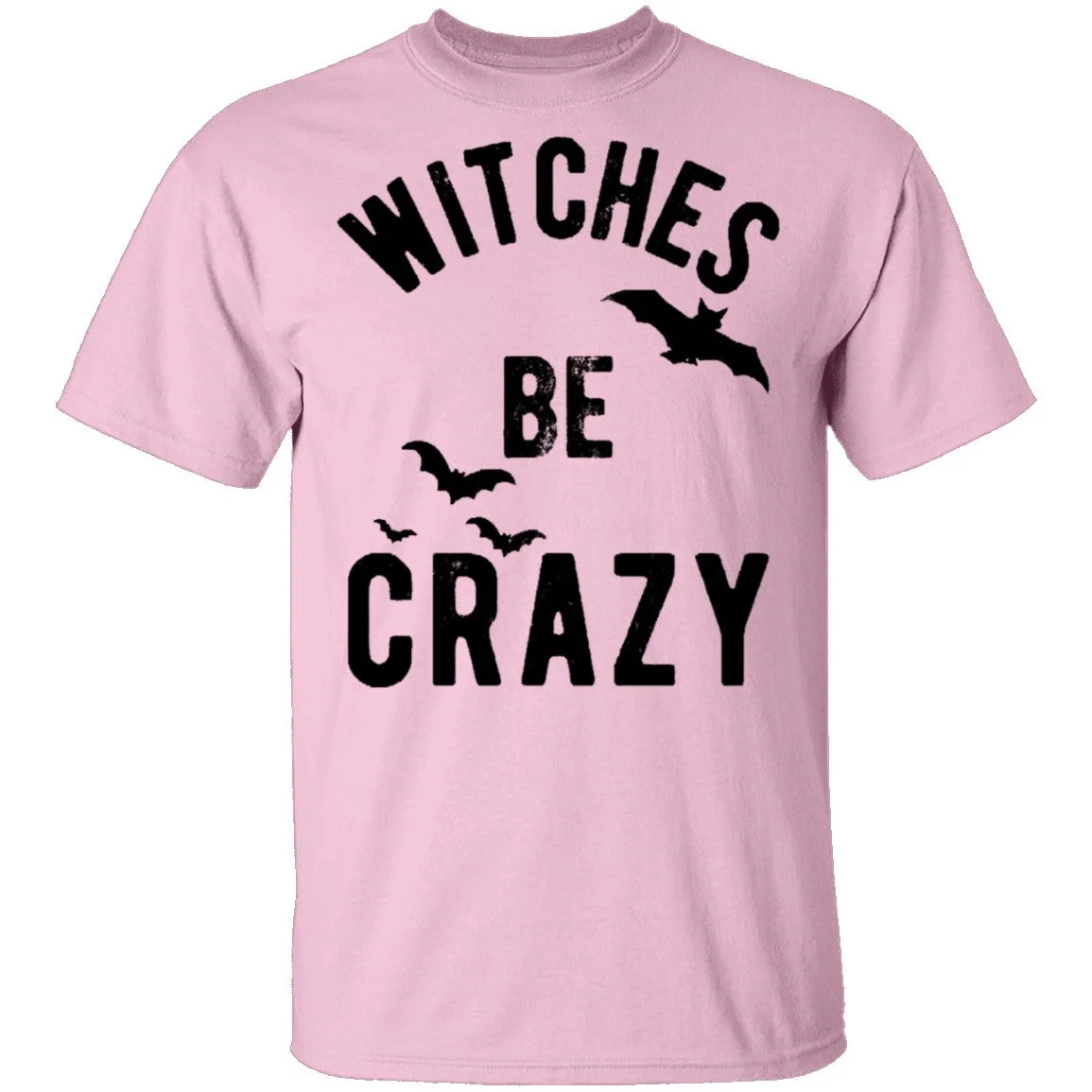 WITCHES BE CRAZY T-Shirt