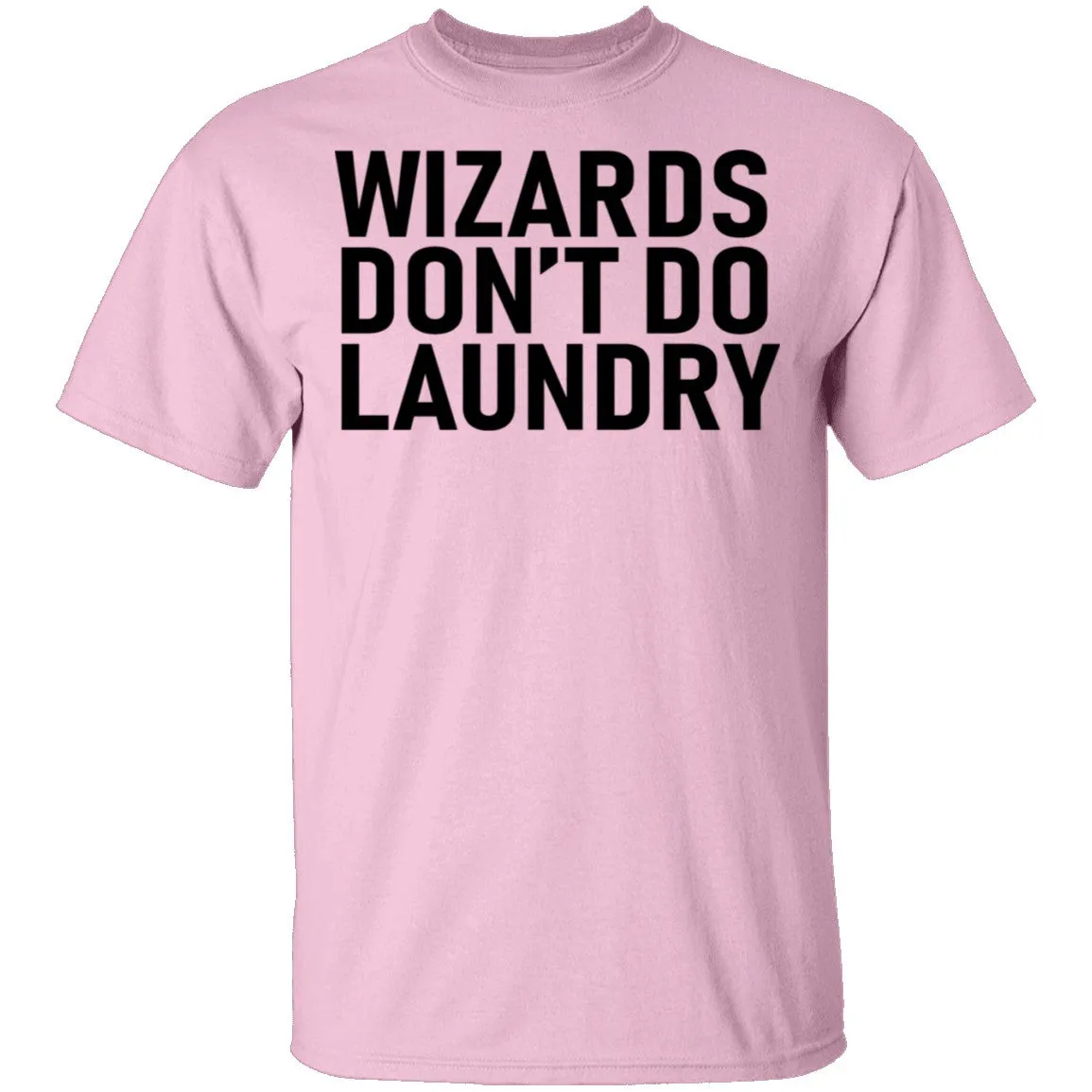Wizards Don't Do Laundry T-Shirt