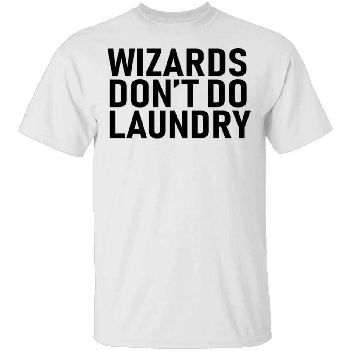Wizards Don't Do Laundry T-Shirt