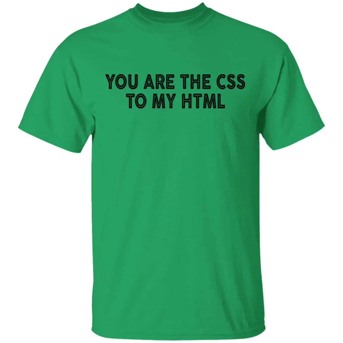 You Are The CSS To My HTML T-Shirt