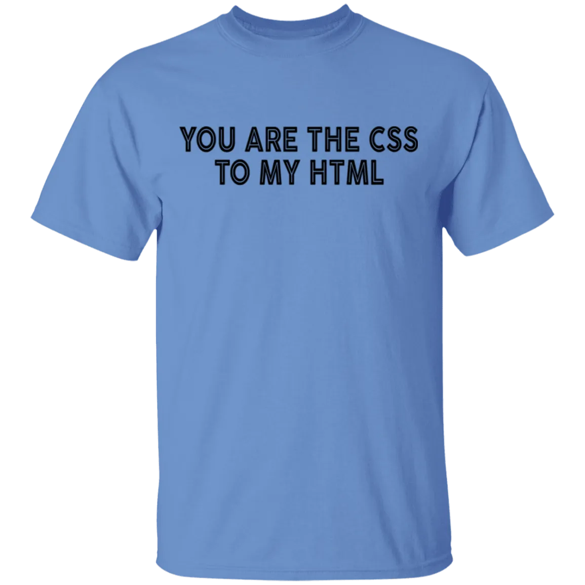 You Are The CSS To My HTML T-Shirt
