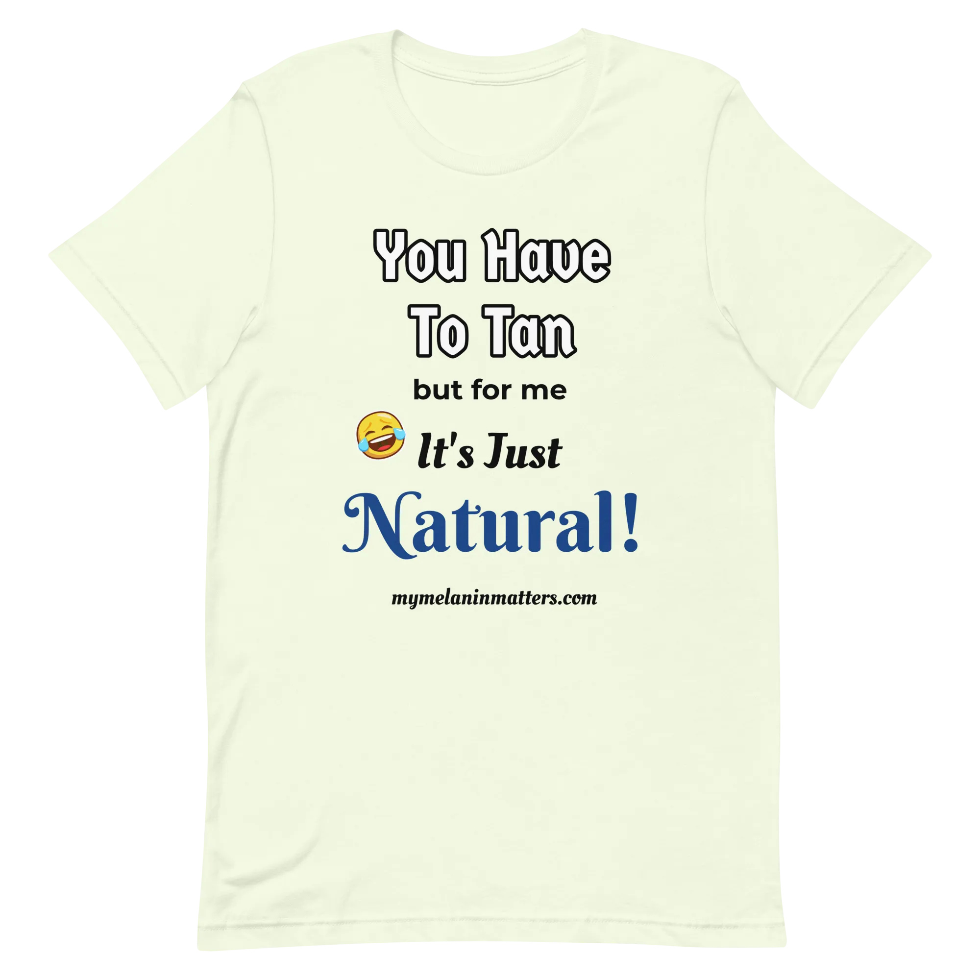 You Have To Tan But For Me It's Just Natural! Short-Sleeve Unisex T-Shirt (pastel)