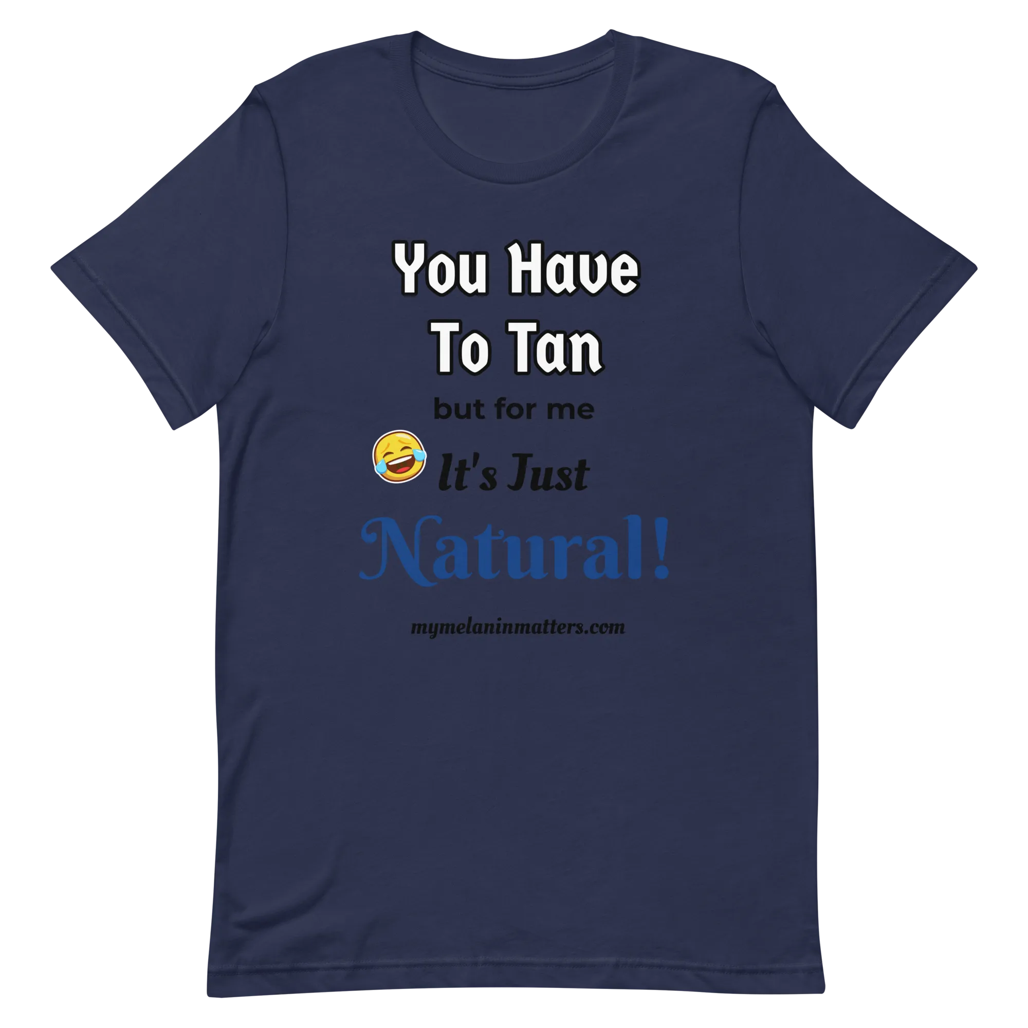 You Have To Tan But For Me It's Just Natural! Short-Sleeve Unisex T-Shirt (pastel)