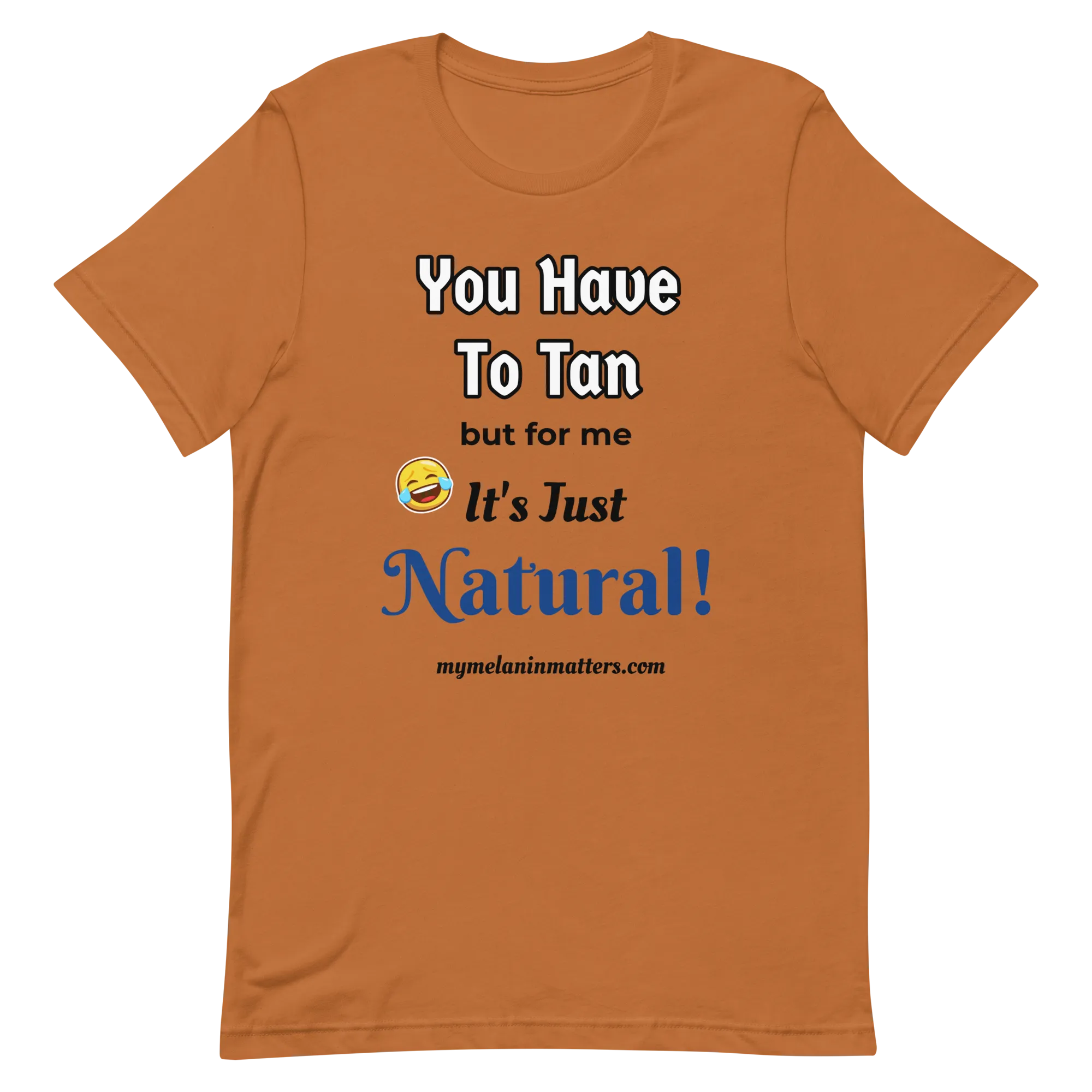 You Have To Tan But For Me It's Just Natural! Short-Sleeve Unisex T-Shirt (pastel)