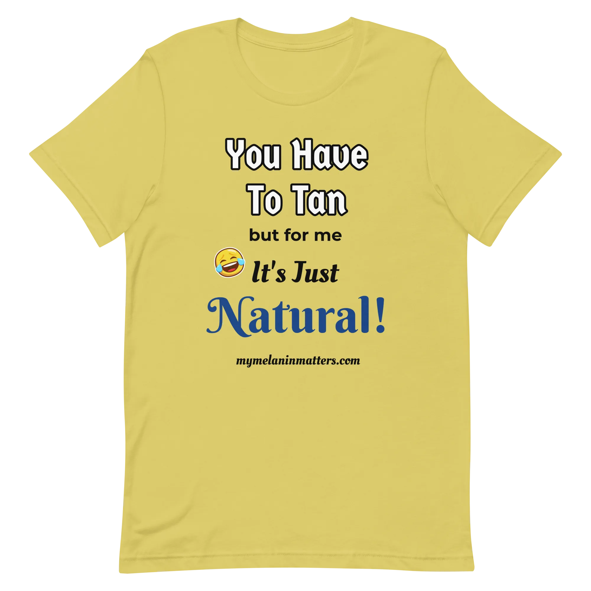 You Have To Tan But For Me It's Just Natural! Short-Sleeve Unisex T-Shirt (pastel)