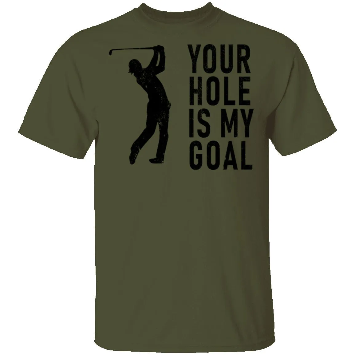 Your Hole Is My Goal T-Shirt