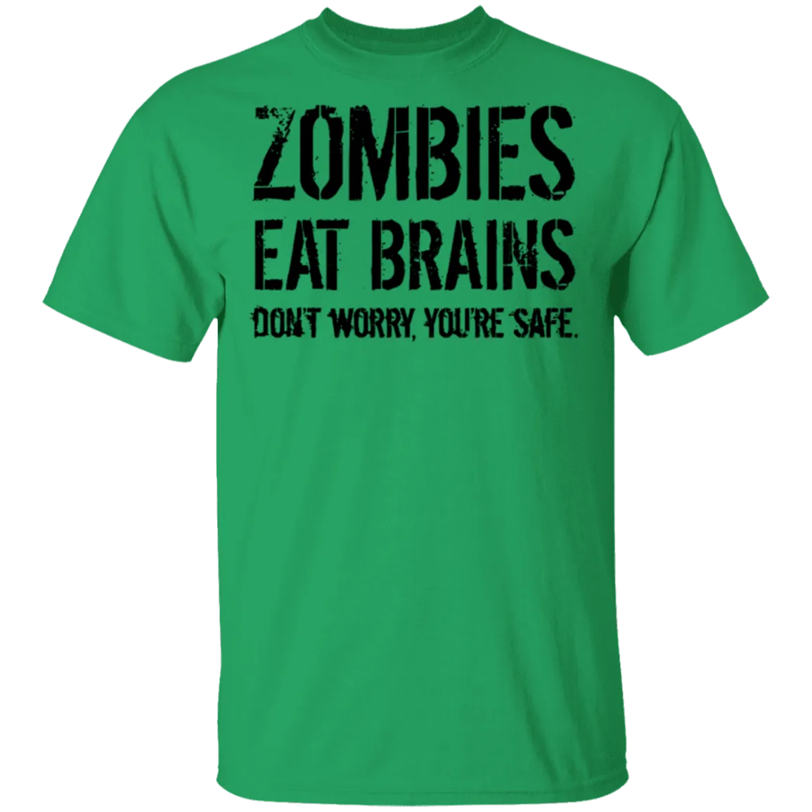 Zombies Eat Brains Don't Worry You're Safe T-Shirt