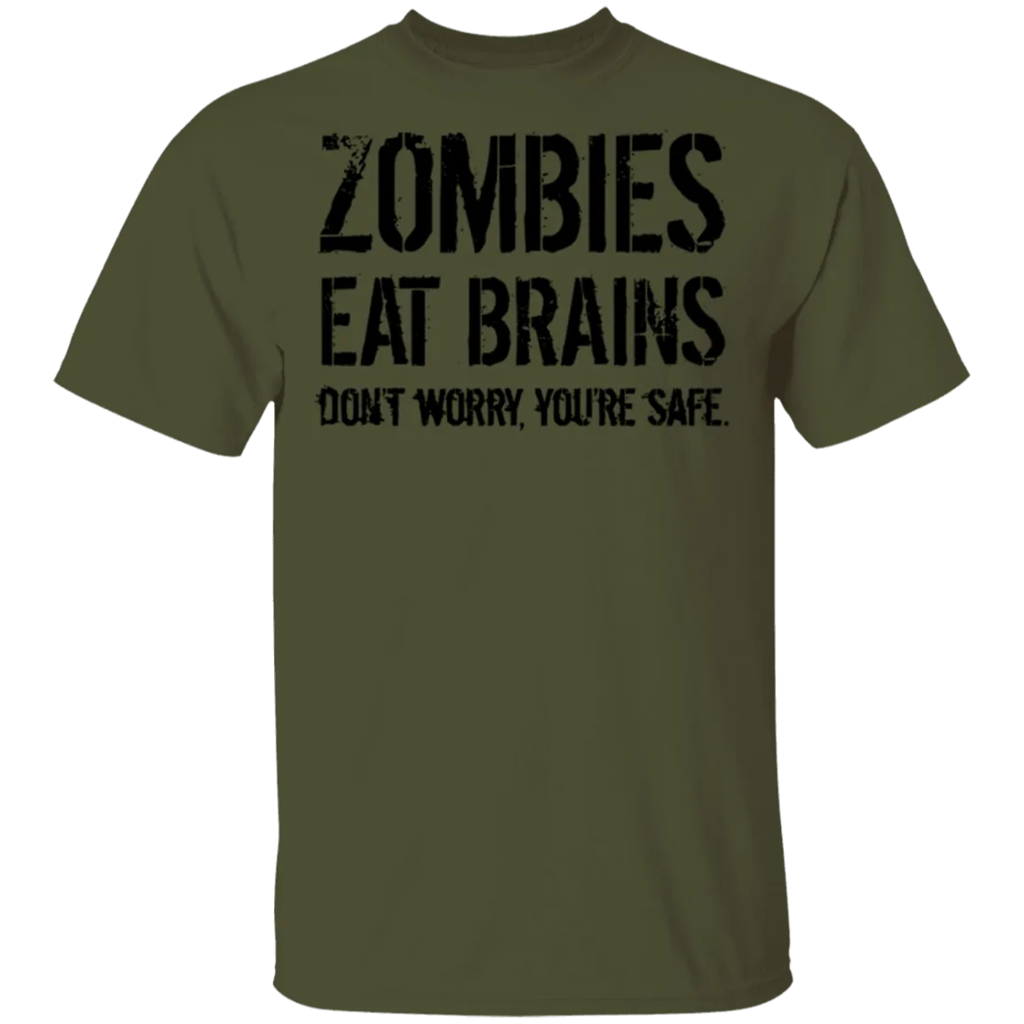 Zombies Eat Brains Don't Worry You're Safe T-Shirt